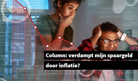 Column Verdampt Mijn Spaargeld Door Inflatie Beleggingsinstituut