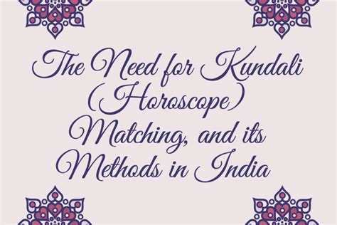 The Need For Kundali Horoscope Matching And Its Methods In India