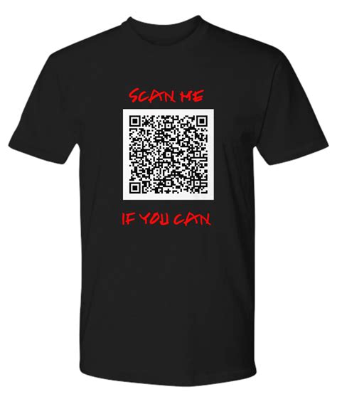 Qr Code T Shirt Scan Me If You Can