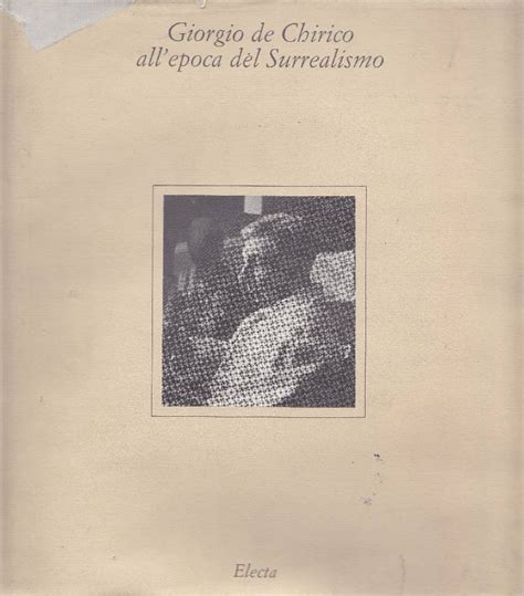 Giorgio De Chirico All Epoca Del Surrealismo Catalogo Ediz