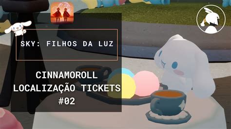 CINNAMOROLL LOCALIZAÇÃO DOS TICKETS 02 Sky Filhos da Luz YouTube