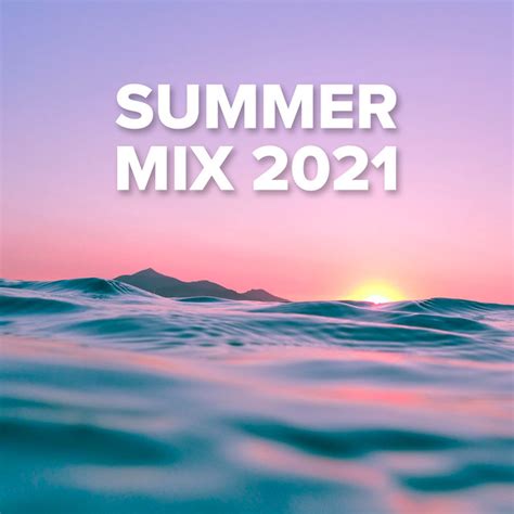 Summer Mix 2021 Compilation By Various Artists Spotify