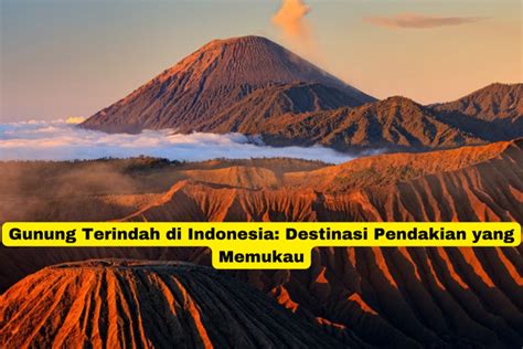 Gunung Terindah Di Indonesia Destinasi Pendakian Yang Memukau