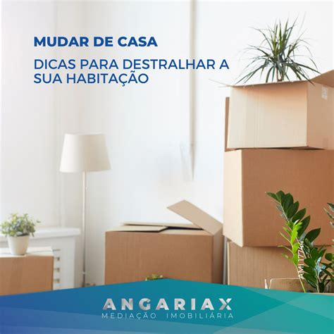 Mudar De Casa Dicas Para Destralhar A Sua Habita O