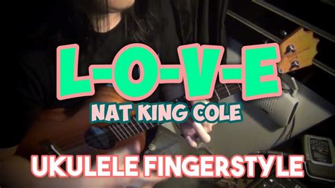 L O V E Nat King Cole Ukulele Fingerstyle By Pao Gumba Youtube