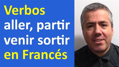 Verbos En Franc S Aller Venir Sortir Partir Curso De Franc S