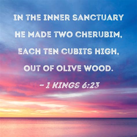 1 Kings 6:23 In the inner sanctuary he made two cherubim, each ten