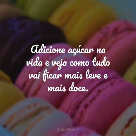 40 frases de doces para adoçar seu dia mais alegria