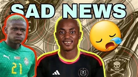 Sad News Orlando Pirates Have Lost Their Hot Signing Target Set To