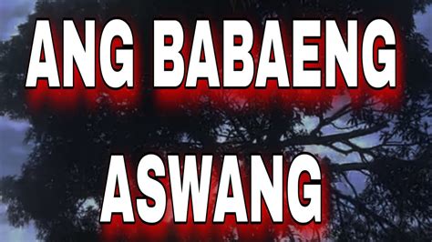 Ang Babaeng Aswang Sa Aming Bukid True Horror Story Aswang Youtube