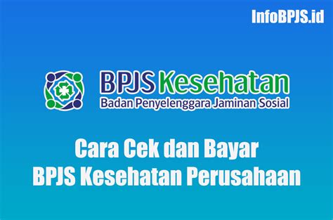 Cara Cek Dan Bayar Bpjs Kesehatan Perusahaan Info Bpjs