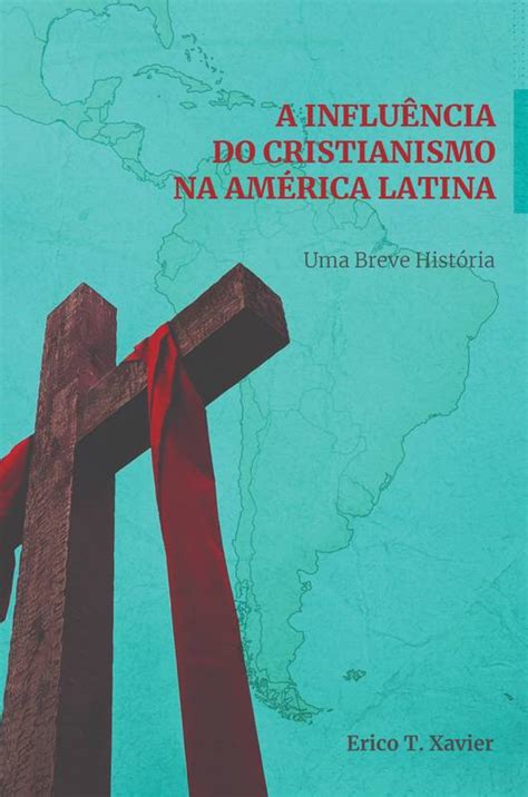 A Influência Do Cristianismo Na América Latina ⋆ Loja Uiclap