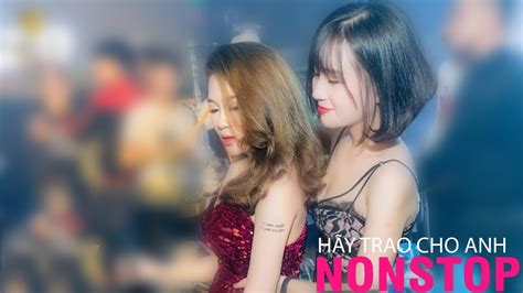 NONSTOP Vinahouse Hãy Trao Cho Anh Remix Vocal Nữ Ai Là Người