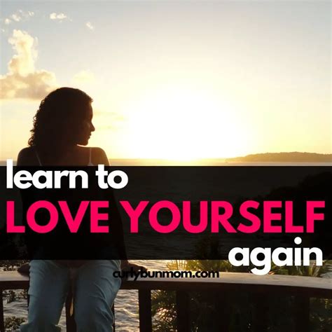 How To Love Yourself Again Best 10 Ways To Love Yourself Mor Curly Bun Mom