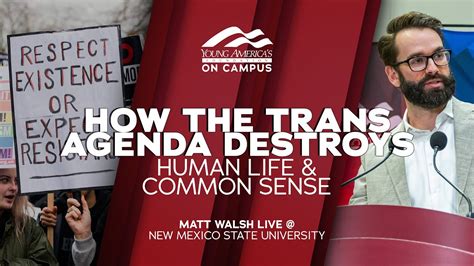 How The Trans Agenda Destroys Human Life And Common Sense Matt Walsh