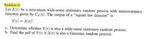 Problem Let X T Be A Zero Mean Wide Sense Chegg