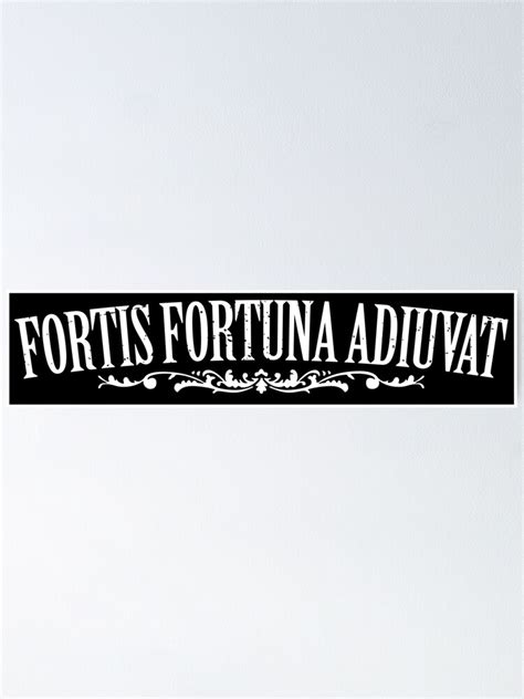 "Fortis Fortuna Adiuvat - fortune favours the brave - fortune favours ...