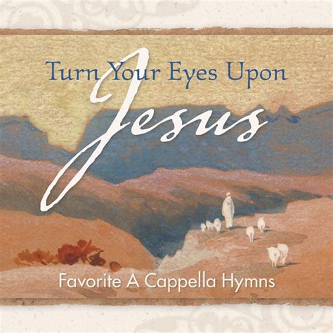 ‎turn Your Eyes Upon Jesus Favorite A Cappella Hymns By Discovery