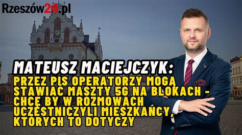 Rzesz W Mateusz Maciejczyk Przez Pis Operatorzy Mog Stawia Maszty