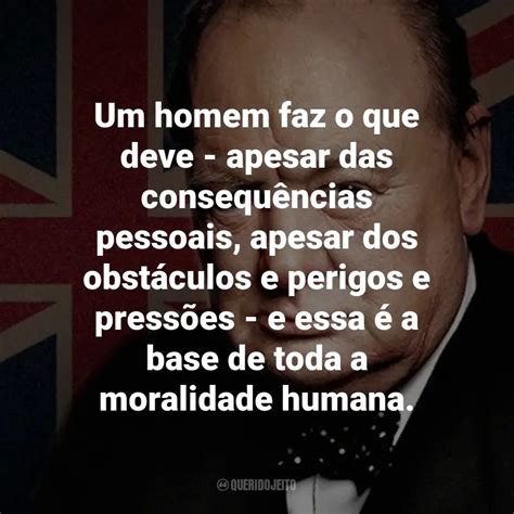 Um Homem Faz O Que Deve Apesar Das Consequ Ncias Pessoais Apesar Dos