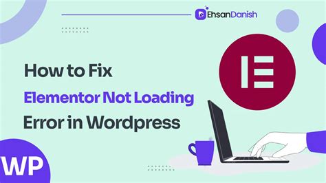 Fix Elementor Not Loading Error Simple Ways To Fix