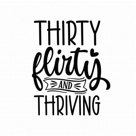 Thirty Flirty And Thriving Svg Png Eps Pdf Files 30th Etsy