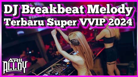 Dj Breakbeat Melody Terbaru Super Vvip Full Bass Youtube