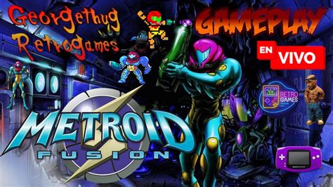 En Vivo Metroid Fusion Gameboy Advance Gameplay En ViVo YouTube