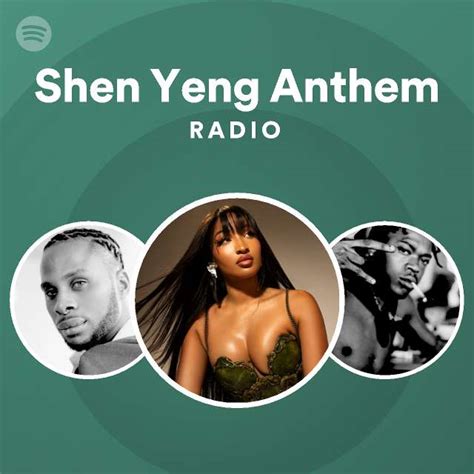 Shen Yeng Anthem Radio Playlist By Spotify Spotify