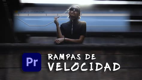 Aprende A Usar Las Rampas De Velocidad Tutorial Premiere Pro Youtube