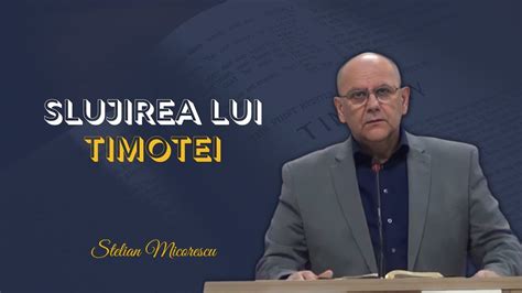 Stelian Micorescu Live Slujirea Lui Timotei Timotei