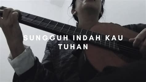 Sungguh Indah Kau Tuhan Cover YouTube