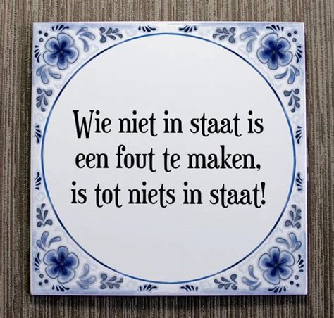 Tegeltje Met Spreuk Tegeltjeswijsheid Wie Niet In Staat Is Een Fout