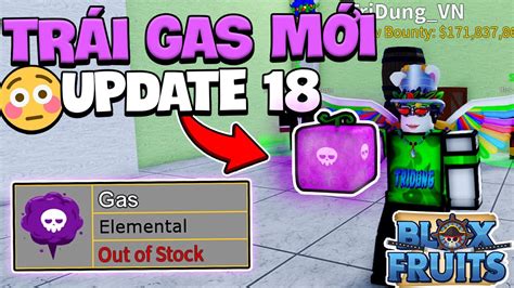 Roblox Trái GAS MỚI Và Thức Tỉnh TỘC V4 Trong UPDATE 18 Blox Fruits