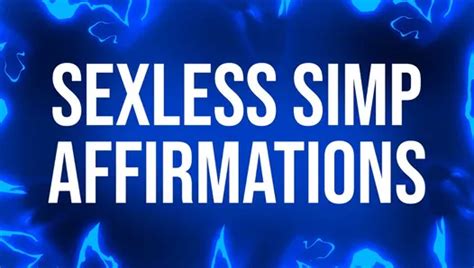 Sexless Simp Affirmations For Pussy Free Losers XHamster