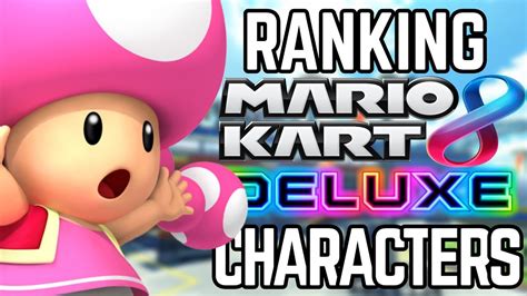 Ranking Every Character Mario Kart Deluxe Youtube