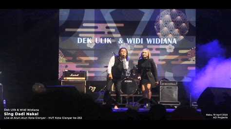 Dek Ulik Ft Widi Widiana Sing Dadi Nakal Live Hut Kota Gianyar Ke