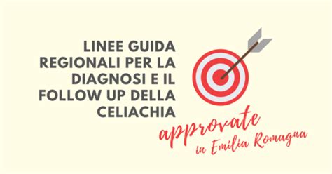 Le Linee Guida Per La Diagnosi E Il Follow Up Della Celiachia In Emilia