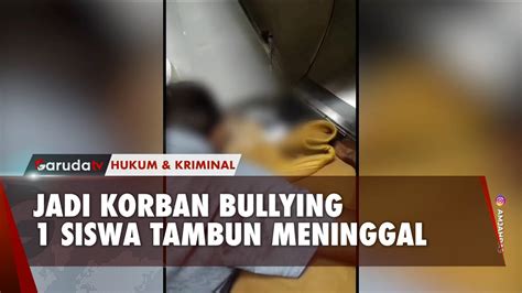 Dibully Habis Habisan Siswa Tambun Ini Meninggal Dunia YouTube