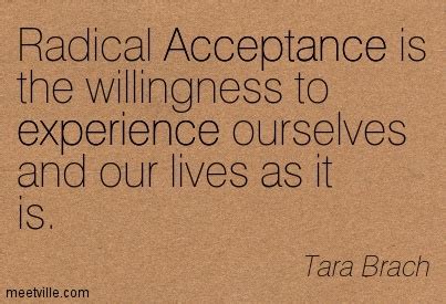 Quotes about Radical Acceptance (31 quotes)