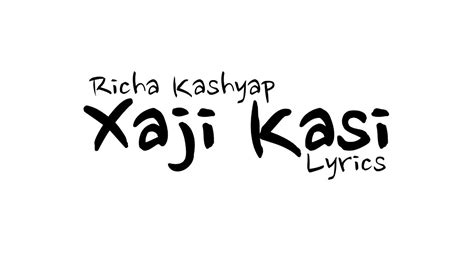 Xaji Kasi Song Lyrics সাজি কাচি Richa Kashyap 025 Assamese