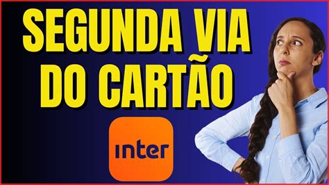 Como Pedir Segunda Via Do Cart O Inter Youtube