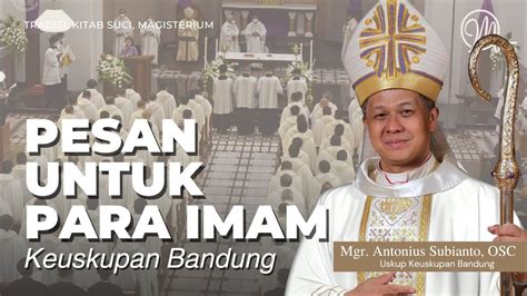 Misa Krisma Pesan Untuk Para Imam Keuskupan Bandung Mgr Antonius