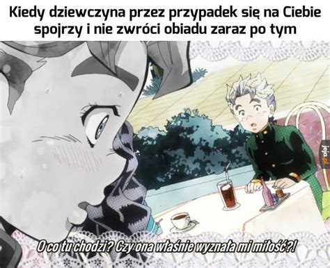 Kiedy Dziewczyna Przez Przypadek Si Na Ciebie Spojrzy I Nie Zwr Ci