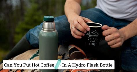 Can You Put Hot Coffee In A Hydro Flask Bottle How To Use