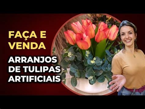 ARRANJOS DE TULIPAS ARTIFICIAIS PARA MONTAR E FATURAR EMPREENDA EM