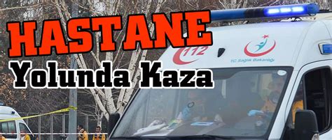 Hastaneye G Den A Le Kaza Yapti Taka Gazete Trabzon Haber