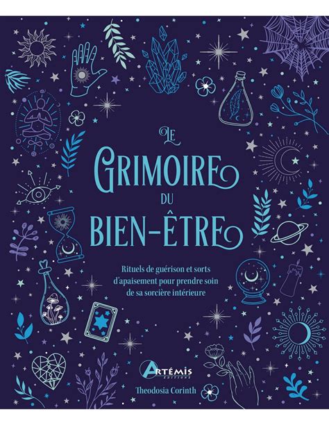 Grimoire Du Bien Tre Rituels De Gu Rison Et Sorts D Apaisement Pour