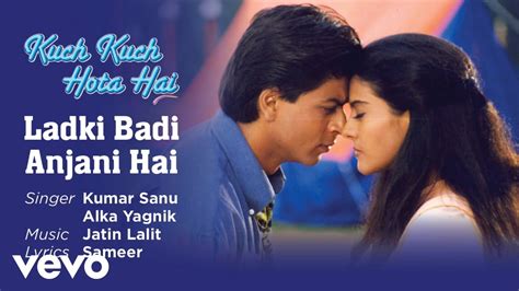 Ladki Badi Anjani Hai Best Song Kuch Kuch Hota Haishah Rukh Khankajolkumar Sanu Youtube