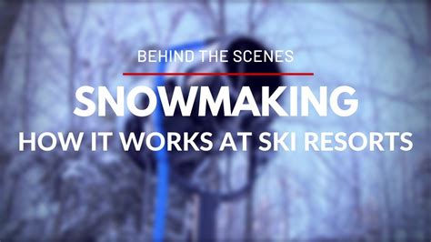 Behind The Scenes How Snowmaking At Ski Resorts Works Youtube